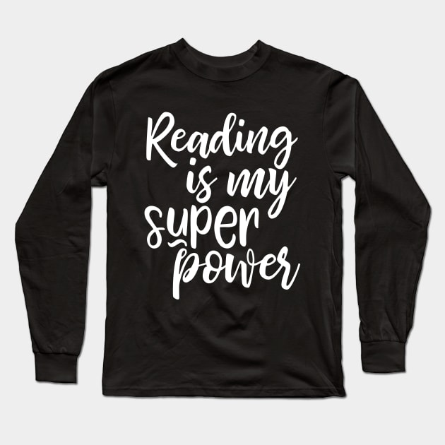 Reading is my super power Long Sleeve T-Shirt by kapotka